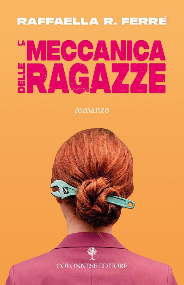 Copertina de La meccanica delle ragazze di Raffaella R. Ferré